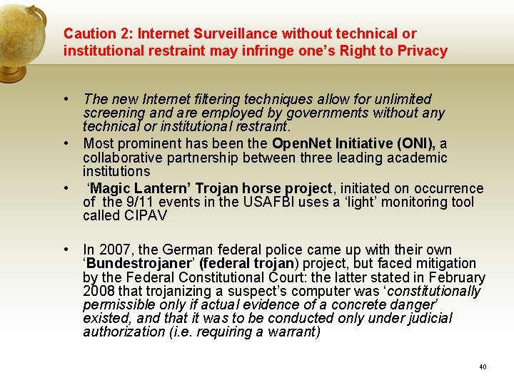 Caution 2: Internet Surveillance without technical or institutional restraint may infringe one’s Right to Caution 2: Internet Surveillance without technical or institutional restraint may infringe one’s Right to