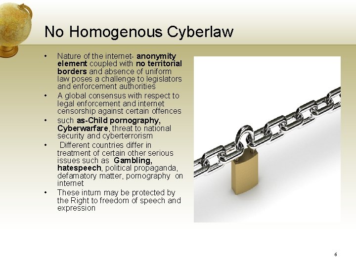 No Homogenous Cyberlaw • • • Nature of the internet- anonymity element coupled with No Homogenous Cyberlaw • • • Nature of the internet- anonymity element coupled with