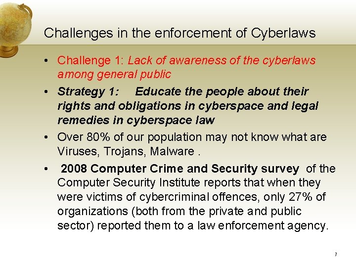 Challenges in the enforcement of Cyberlaws • Challenge 1: Lack of awareness of the Challenges in the enforcement of Cyberlaws • Challenge 1: Lack of awareness of the