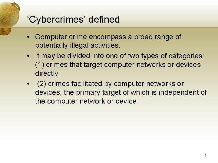 ‘Cybercrimes’ defined • Computer crime encompass a broad range of potentially illegal activities. • ‘Cybercrimes’ defined • Computer crime encompass a broad range of potentially illegal activities. •