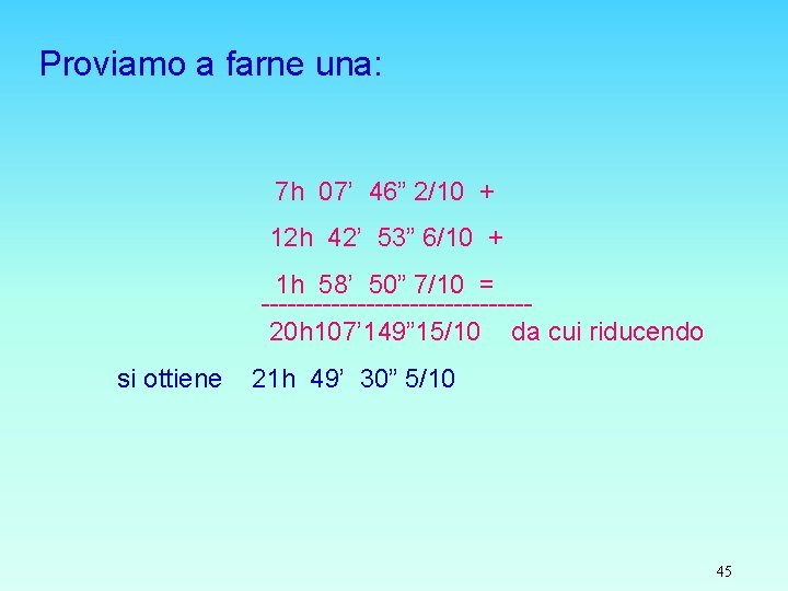 Proviamo a farne una: 7 h 07’ 46” 2/10 + 12 h 42’ 53”