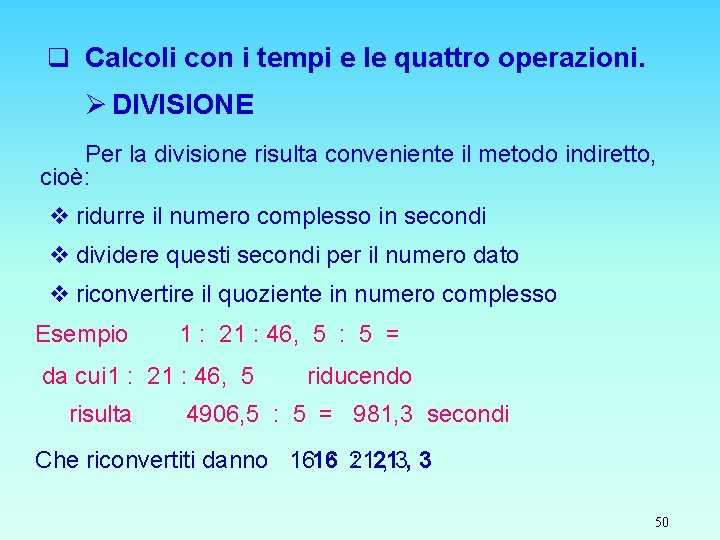 q Calcoli con i tempi e le quattro operazioni. Ø DIVISIONE Per la divisione