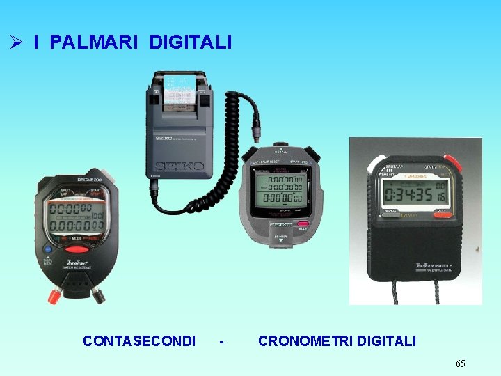 Ø I PALMARI DIGITALI CONTASECONDI - CRONOMETRI DIGITALI 65 