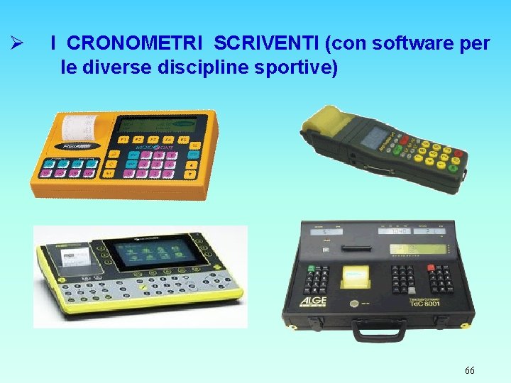 Ø I CRONOMETRI SCRIVENTI (con software per le diverse discipline sportive) 66 