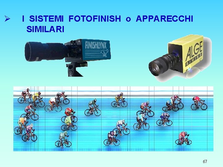 Ø I SISTEMI FOTOFINISH o APPARECCHI SIMILARI 67 