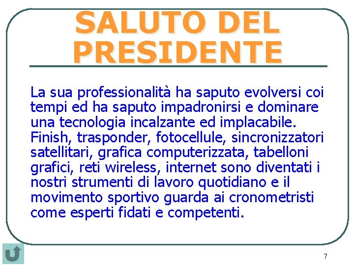 SALUTO DEL PRESIDENTE La sua professionalità ha saputo evolversi coi tempi ed ha saputo