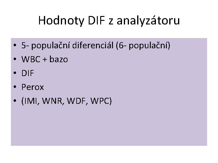 Hodnoty DIF z analyzátoru • • • 5 - populační diferenciál (6 - populační)