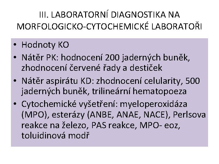 III. LABORATORNÍ DIAGNOSTIKA NA MORFOLOGICKO-CYTOCHEMICKÉ LABORATOŘI • Hodnoty KO • Nátěr PK: hodnocení 200