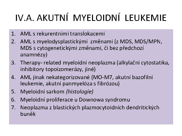 IV. A. AKUTNÍ MYELOIDNÍ LEUKEMIE 1. AML s rekurentními translokacemi 2. AML s myelodysplastickými