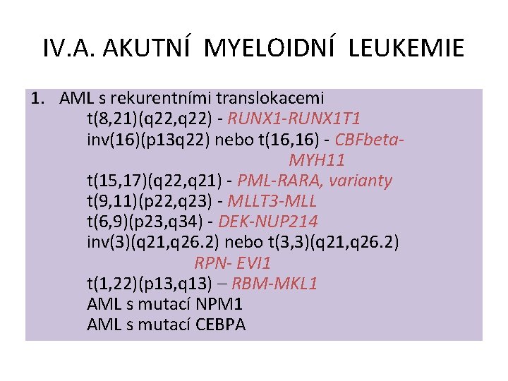 IV. A. AKUTNÍ MYELOIDNÍ LEUKEMIE 1. AML s rekurentními translokacemi t(8, 21)(q 22, q