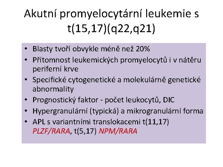 Akutní promyelocytární leukemie s t(15, 17)(q 22, q 21) • Blasty tvoří obvykle méně