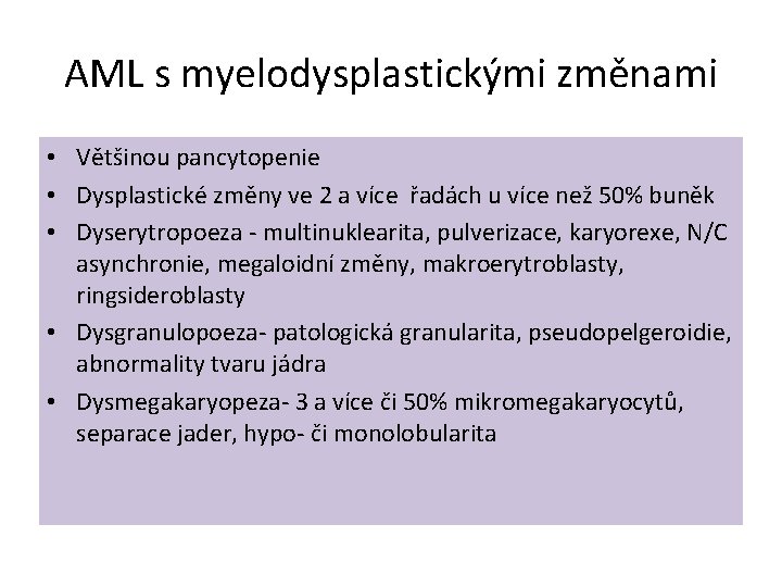 AML s myelodysplastickými změnami • Většinou pancytopenie • Dysplastické změny ve 2 a více