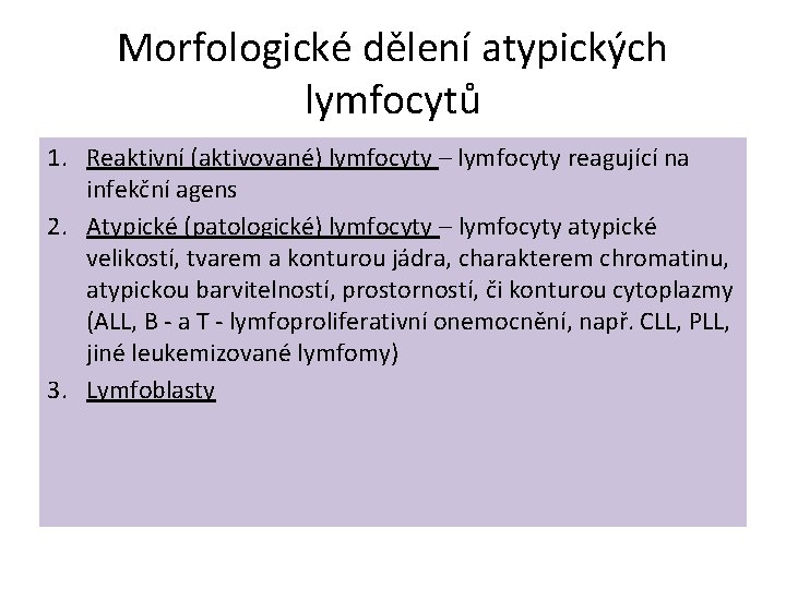 Morfologické dělení atypických lymfocytů 1. Reaktivní (aktivované) lymfocyty – lymfocyty reagující na infekční agens