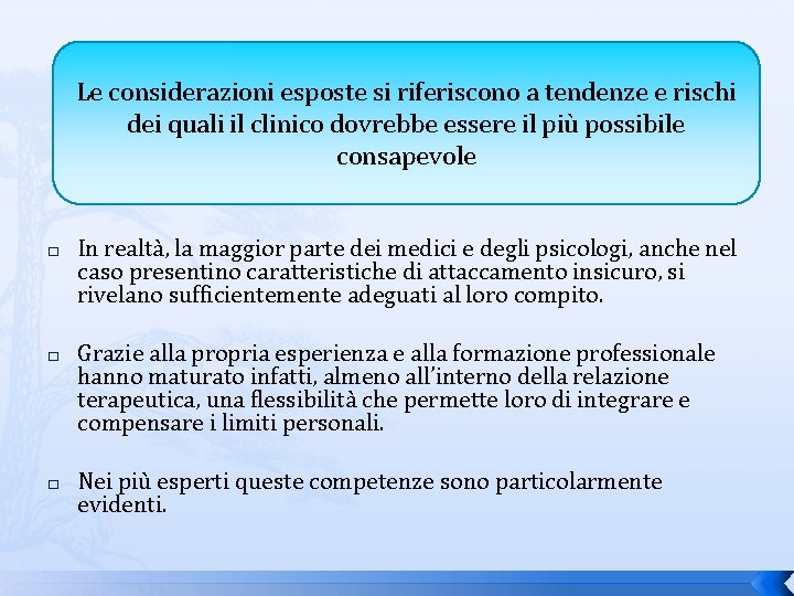 Le considerazioni esposte si riferiscono a tendenze e rischi dei quali il clinico dovrebbe