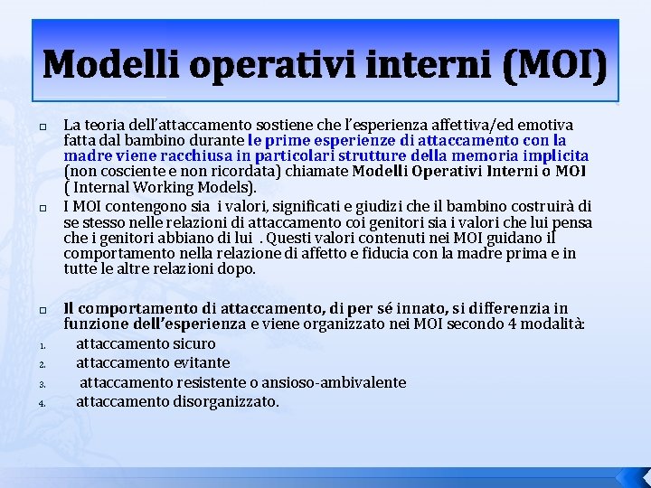 Modelli operativi interni (MOI) � � � 1. 2. 3. 4. La teoria dell’attaccamento