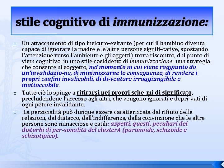 stile cognitivo di immunizzazione: � � � Un attaccamento di tipo insicuro evitante (per