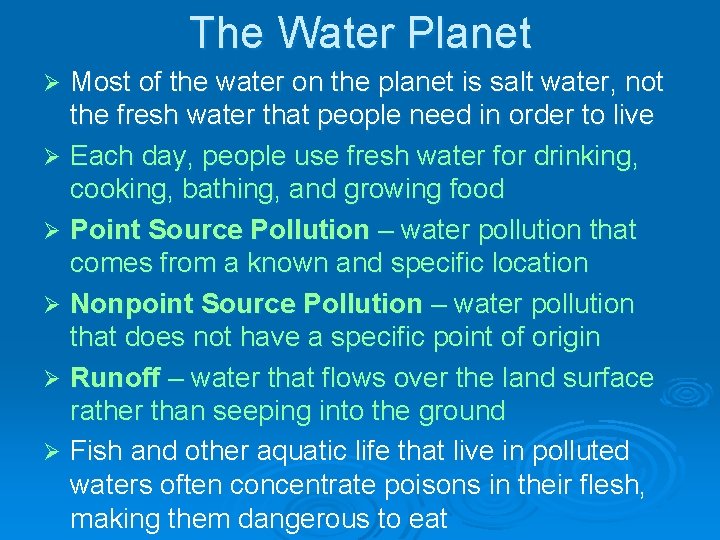 The Water Planet Most of the water on the planet is salt water, not