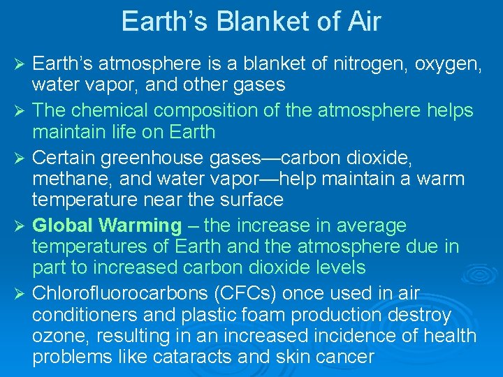 Earth’s Blanket of Air Earth’s atmosphere is a blanket of nitrogen, oxygen, water vapor,