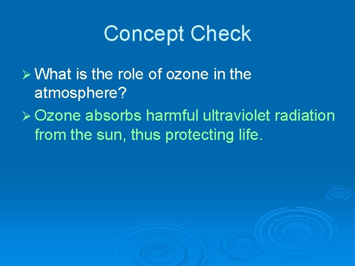 Concept Check Ø What is the role of ozone in the atmosphere? Ø Ozone