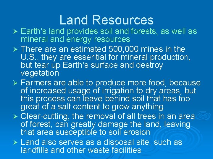 Land Resources Earth’s land provides soil and forests, as well as mineral and energy