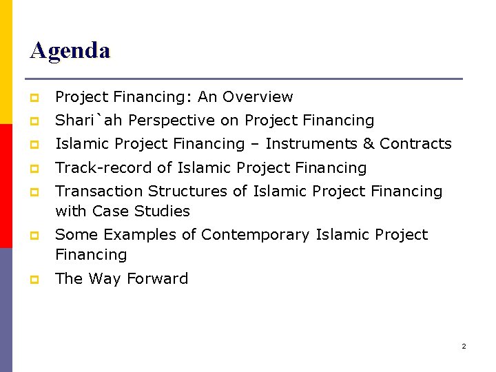 Agenda p Project Financing: An Overview p Shari`ah Perspective on Project Financing p Islamic