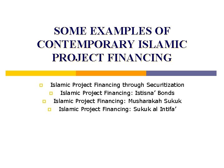 SOME EXAMPLES OF CONTEMPORARY ISLAMIC PROJECT FINANCING Islamic Project Financing through Securitization p Islamic