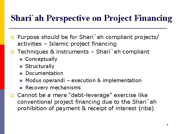 Shari`ah Perspective on Project Financing p p Purpose should be for Shari`ah compliant projects/