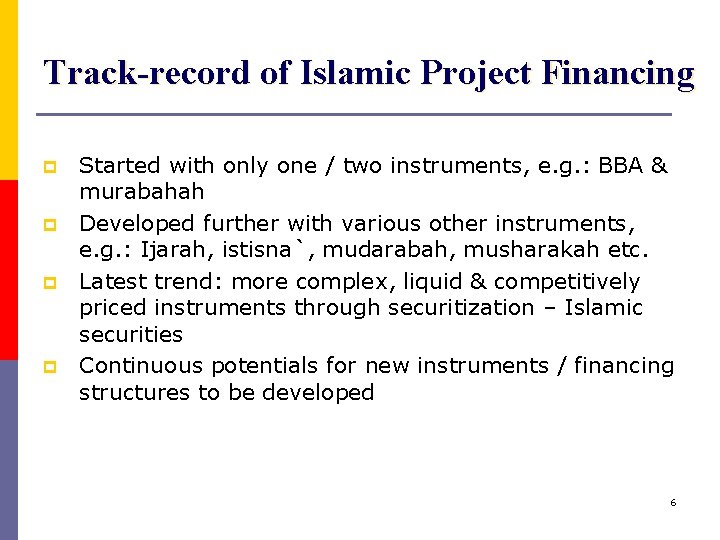 Track-record of Islamic Project Financing p p Started with only one / two instruments,