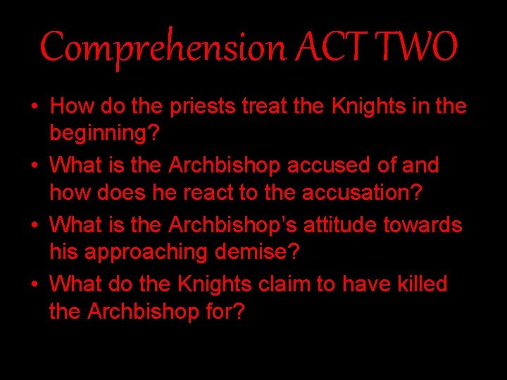 Comprehension ACT TWO • How do the priests treat the Knights in the beginning?