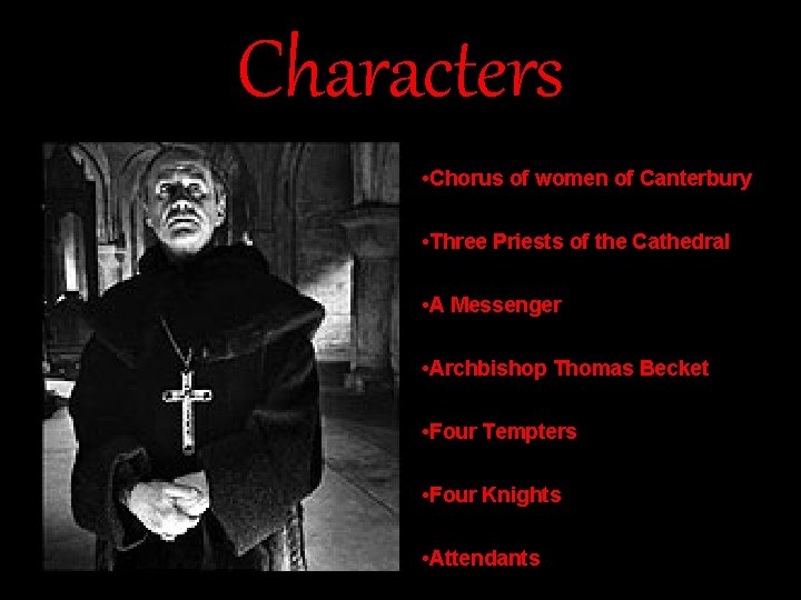 Characters • Chorus of women of Canterbury • Three Priests of the Cathedral •