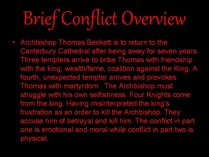 Brief Conflict Overview • Archbishop Thomas Beckett is to return to the Canterbury Cathedral