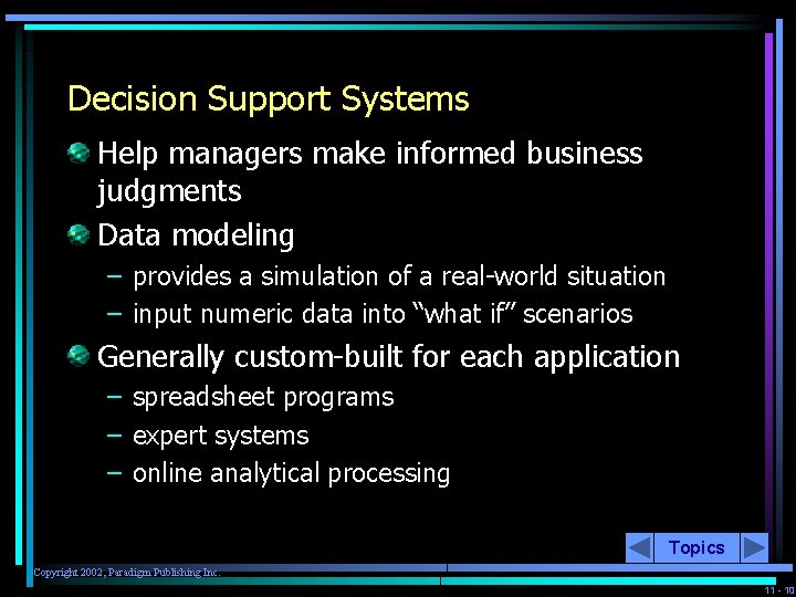 Decision Support Systems Help managers make informed business judgments Data modeling – provides a