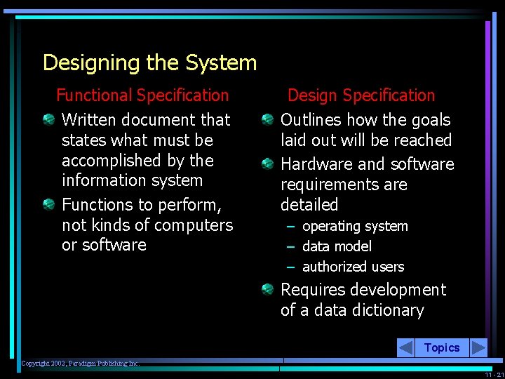 Designing the System Functional Specification Written document that states what must be accomplished by