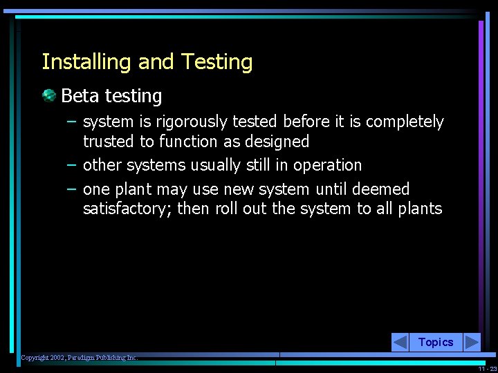 Installing and Testing Beta testing – system is rigorously tested before it is completely