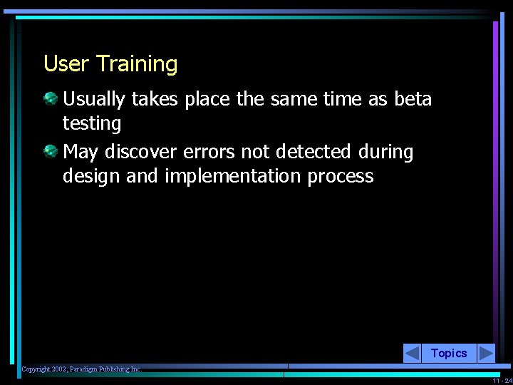 User Training Usually takes place the same time as beta testing May discover errors