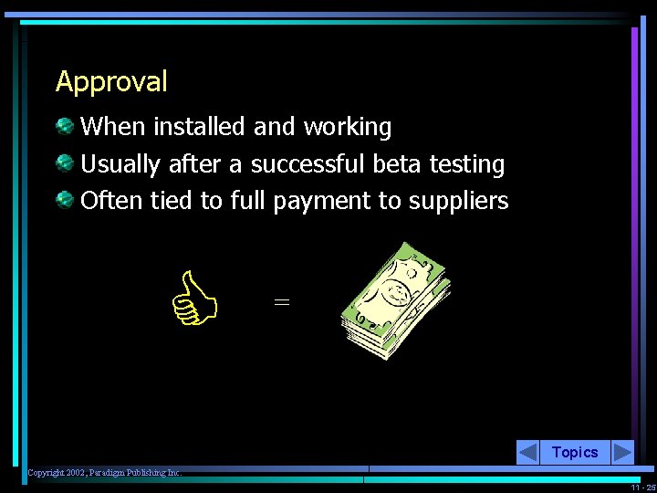 Approval When installed and working Usually after a successful beta testing Often tied to