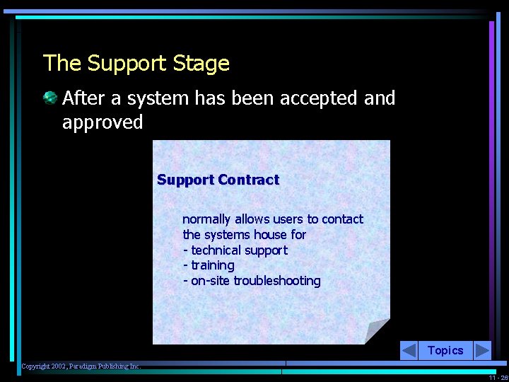 The Support Stage After a system has been accepted and approved Support Contract normally