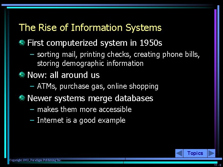 The Rise of Information Systems First computerized system in 1950 s – sorting mail,