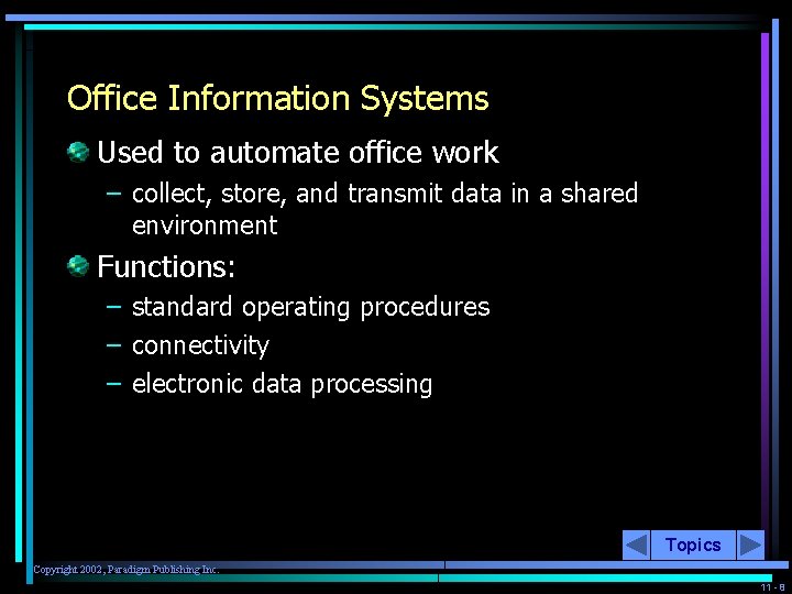 Office Information Systems Used to automate office work – collect, store, and transmit data