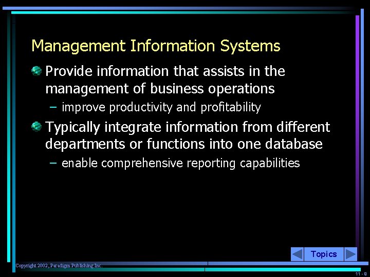 Management Information Systems Provide information that assists in the management of business operations –