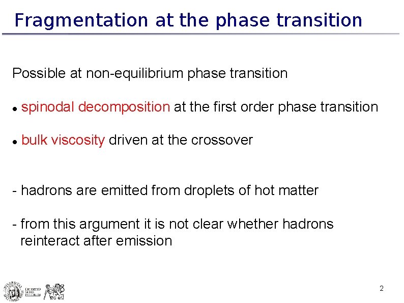 Fragmentation at the phase transition Possible at non-equilibrium phase transition spinodal decomposition at the