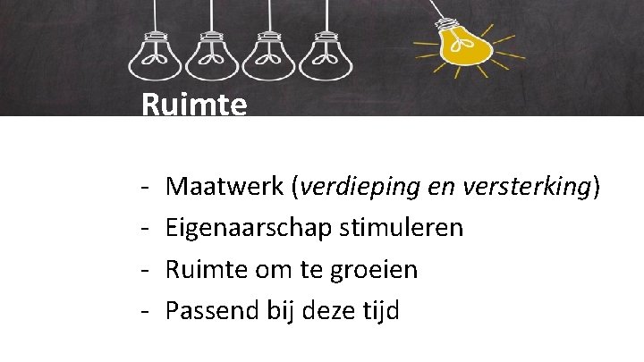 Ons onderwijs Ruimte - Maatwerk (verdieping en versterking) Eigenaarschap stimuleren Ruimte om te groeien