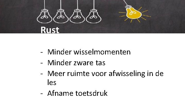 Ons onderwijs Rust - Minder wisselmomenten - Minder zware tas - Meer ruimte voor