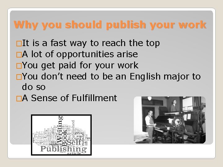 Why you should publish your work �It is a fast way to reach the