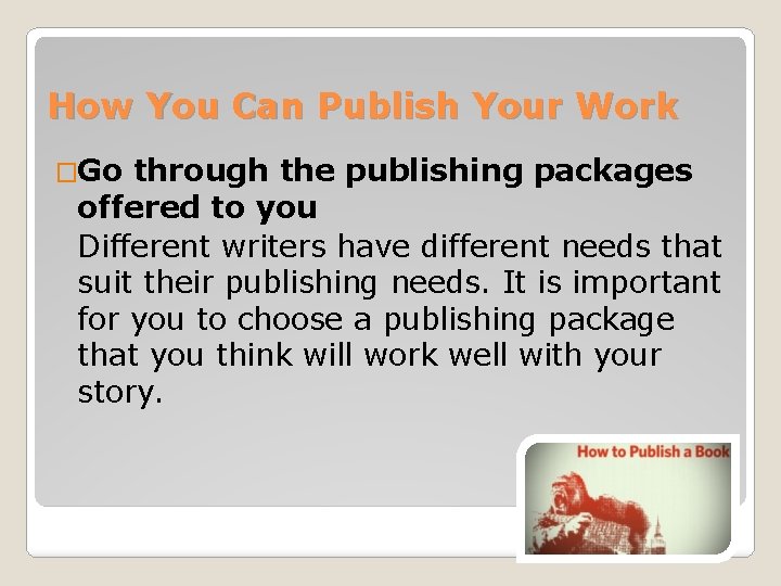 How You Can Publish Your Work �Go through the publishing packages offered to you
