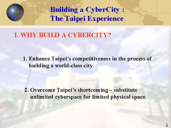 Building a Cyber. City : The Taipei Experience I. WHY BUILD A CYBERCITY? 1.