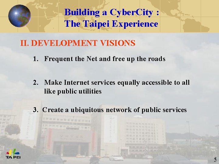 Building a Cyber. City : The Taipei Experience II. DEVELOPMENT VISIONS 1. Frequent the