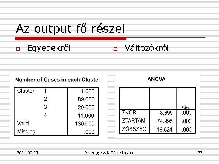 Az output fő részei o Egyedekről 2021. 05. 25. o Változókról Pénzügy szak III.