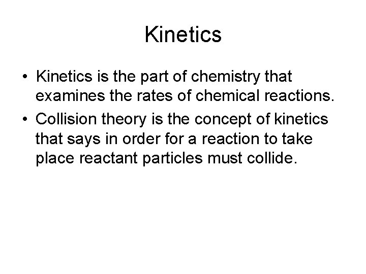 Kinetics • Kinetics is the part of chemistry that examines the rates of chemical