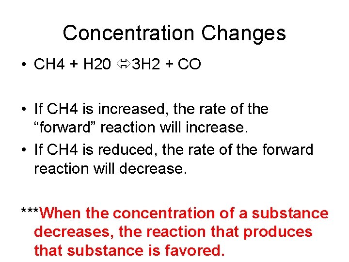 Concentration Changes • CH 4 + H 20 3 H 2 + CO •